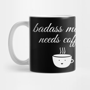 Badass Mama Needs Coffee Funny Coffee T-Shirt Mug